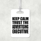 Keep Calm and Trust The Advertising Executive - Luggage Bag Tag
