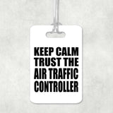 Keep Calm and Trust The Air Traffic Controller - Luggage Bag Tag