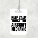Keep Calm and Trust The Aircraft Mechanic - Luggage Bag Tag