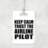 Keep Calm and Trust The Airline Pilot - Luggage Bag Tag