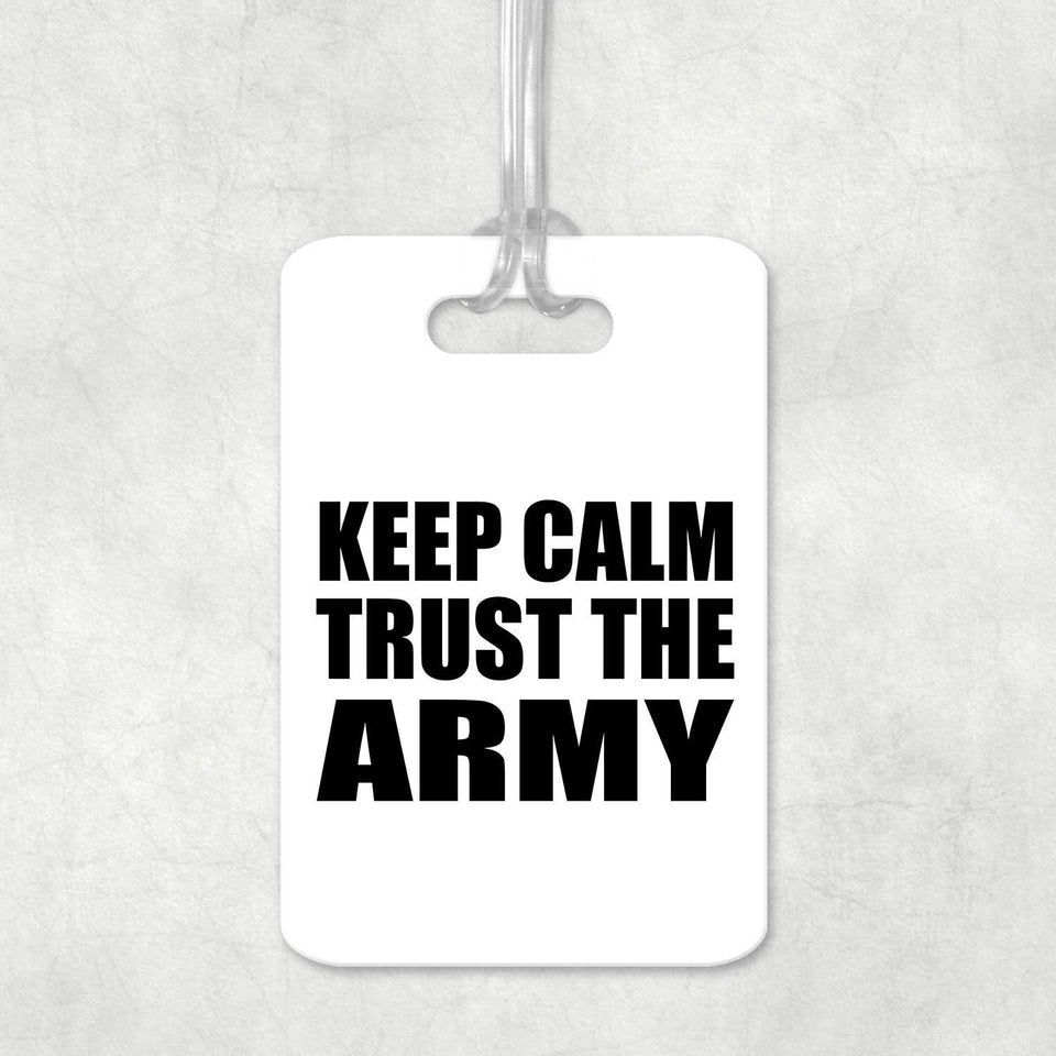 Keep Calm and Trust The Army - Luggage Bag Tag