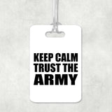 Keep Calm and Trust The Army - Luggage Bag Tag