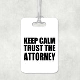 Keep Calm and Trust The Attorney - Luggage Bag Tag