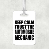 Keep Calm and Trust The Automobile Mechanic - Luggage Bag Tag