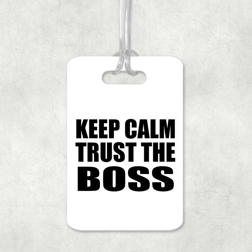 Keep Calm and Trust The Boss - Luggage Bag Tag