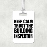 Keep Calm and Trust The Building Inspector - Luggage Bag Tag