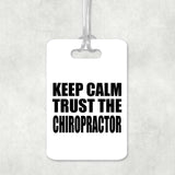 Keep Calm and Trust The Chiropractor - Luggage Bag Tag