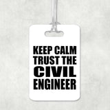 Keep Calm and Trust The Civil Engineer - Luggage Bag Tag