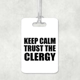 Keep Calm and Trust The Clergy - Luggage Bag Tag
