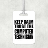 Keep Calm and Trust The Computer Technician - Luggage Bag Tag