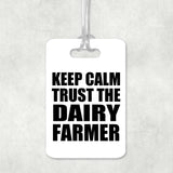 Keep Calm and Trust The Dairy Farmer - Luggage Bag Tag