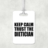 Keep Calm and Trust The Dietician - Luggage Bag Tag