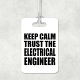 Keep Calm and Trust The Electrical Engineer - Luggage Bag Tag