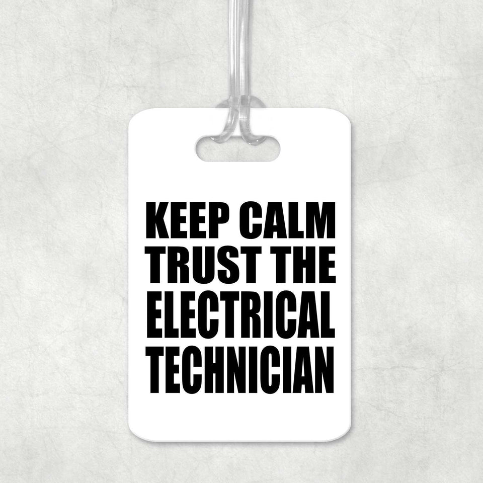 Keep Calm and Trust The Electrical Technician - Luggage Bag Tag