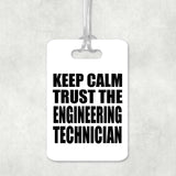 Keep Calm and Trust The Engineering Technician - Luggage Bag Tag