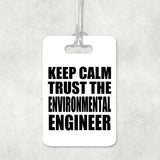 Keep Calm and Trust The Environmental Engineer - Luggage Bag Tag