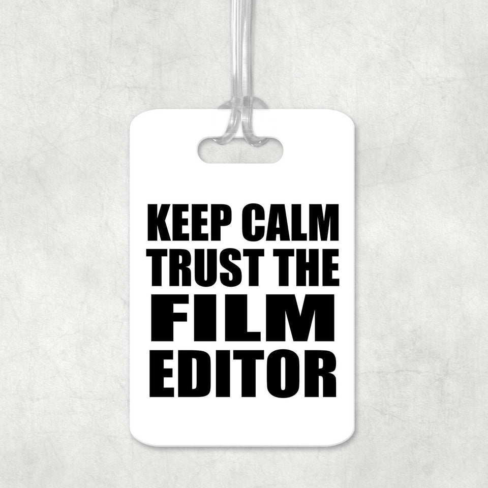 Keep Calm and Trust The Film Editor - Luggage Bag Tag