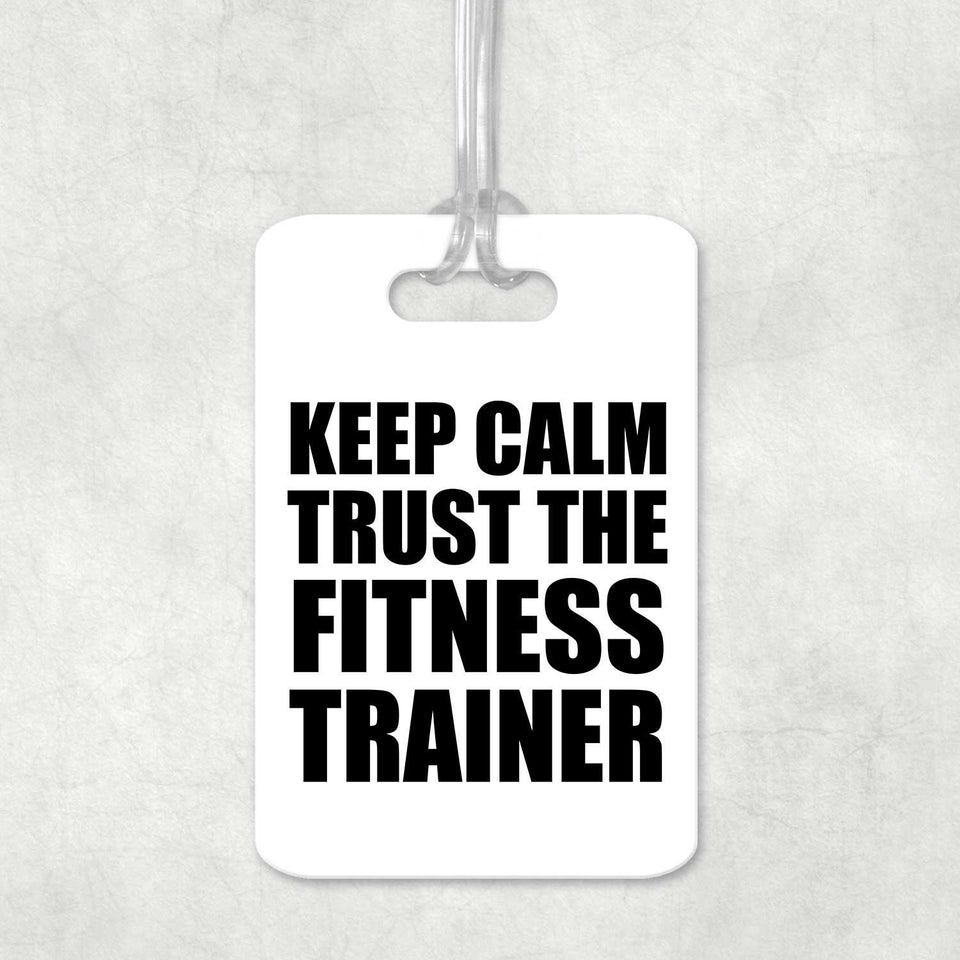 Keep Calm and Trust The Fitness Trainer - Luggage Bag Tag