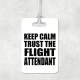 Keep Calm and Trust The Flight Attendant - Luggage Bag Tag