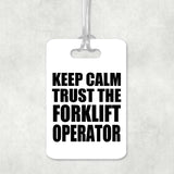 Keep Calm and Trust The Forklift Operator - Luggage Bag Tag