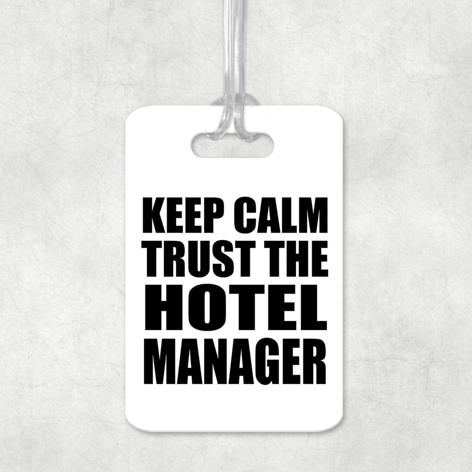 Keep Calm and Trust The Hotel Manager - Luggage Bag Tag