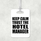Keep Calm and Trust The Hotel Manager - Luggage Bag Tag