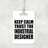 Keep Calm and Trust The Industrial Designer - Luggage Bag Tag