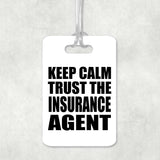 Keep Calm and Trust The Insurance Agent - Luggage Bag Tag