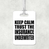 Keep Calm and Trust The Insurance Underwriter - Luggage Bag Tag