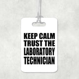 Keep Calm and Trust The Laboratory Technician - Luggage Bag Tag