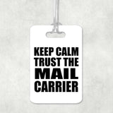 Keep Calm and Trust The Mail Carrier - Luggage Bag Tag