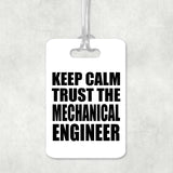 Keep Calm and Trust The Mechanical Engineer - Luggage Bag Tag