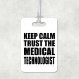 Keep Calm and Trust The Medical Technologist - Luggage Bag Tag