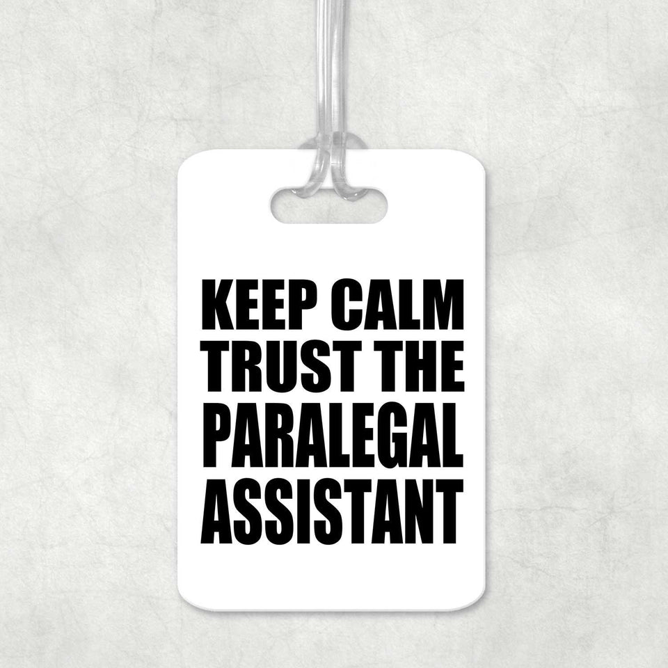 Keep Calm and Trust The Paralegal Assistant - Luggage Bag Tag