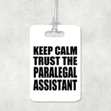 Keep Calm and Trust The Paralegal Assistant - Luggage Bag Tag