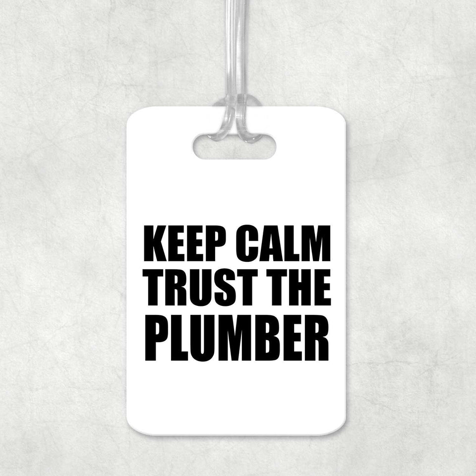 Keep Calm and Trust The Plumber - Luggage Bag Tag