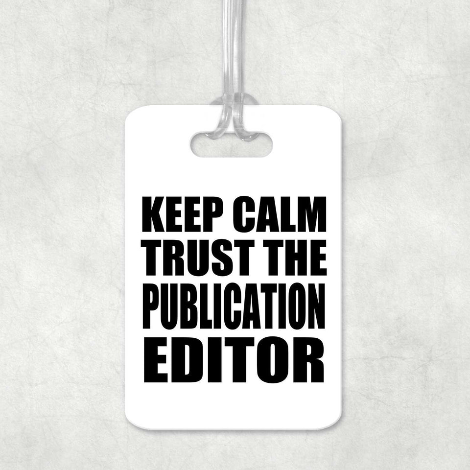 Keep Calm and Trust The Publication Editor - Luggage Bag Tag