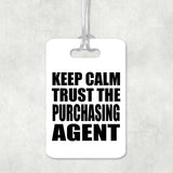 Keep Calm and Trust The Purchasing Agent - Luggage Bag Tag