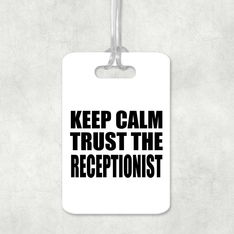 Keep Calm and Trust The Receptionist - Luggage Bag Tag