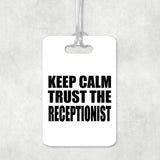 Keep Calm and Trust The Receptionist - Luggage Bag Tag