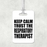 Keep Calm and Trust The Respiratory Therapist - Luggage Bag Tag