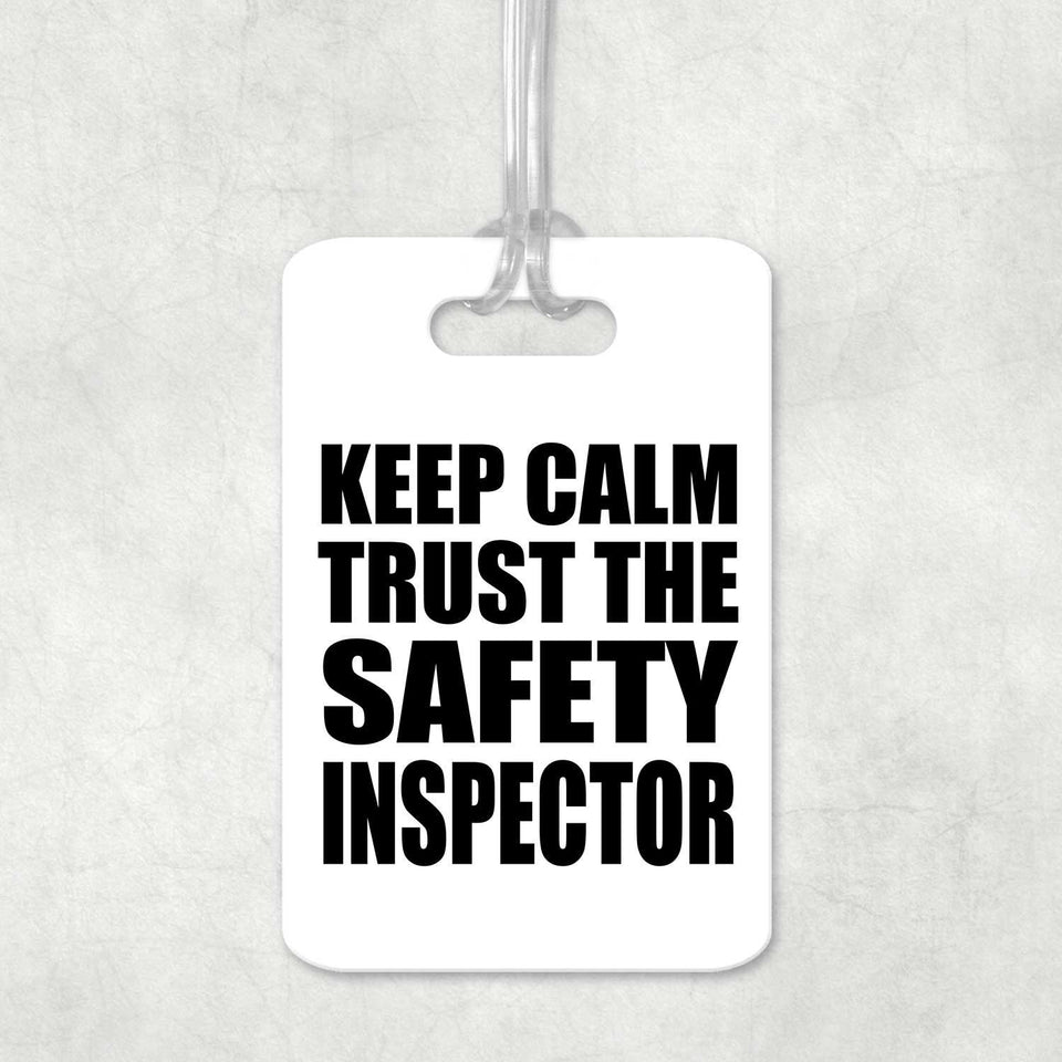 Keep Calm and Trust The Safety Inspector - Luggage Bag Tag