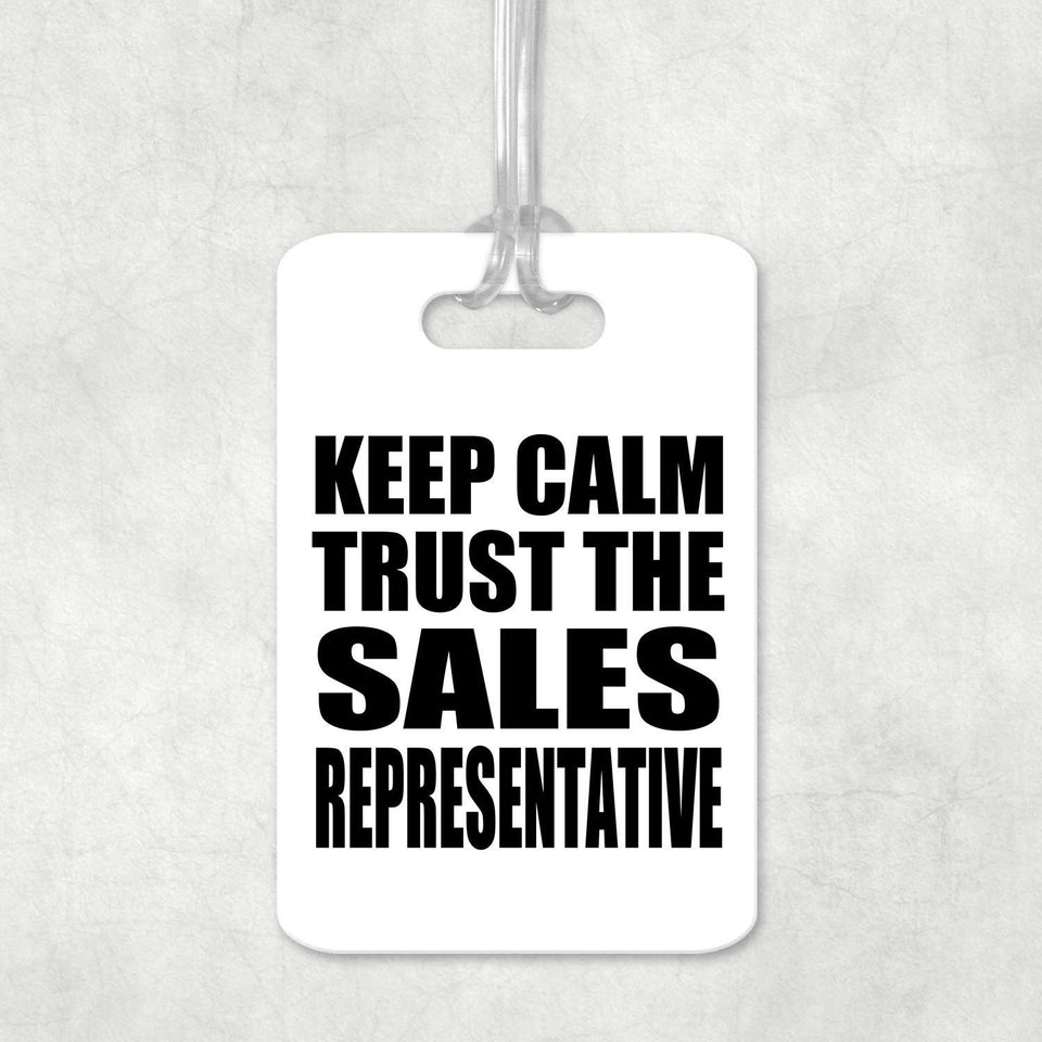Keep Calm and Trust The Sales Representative - Luggage Bag Tag