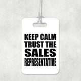 Keep Calm and Trust The Sales Representative - Luggage Bag Tag