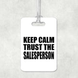Keep Calm and Trust The Salesperson - Luggage Bag Tag