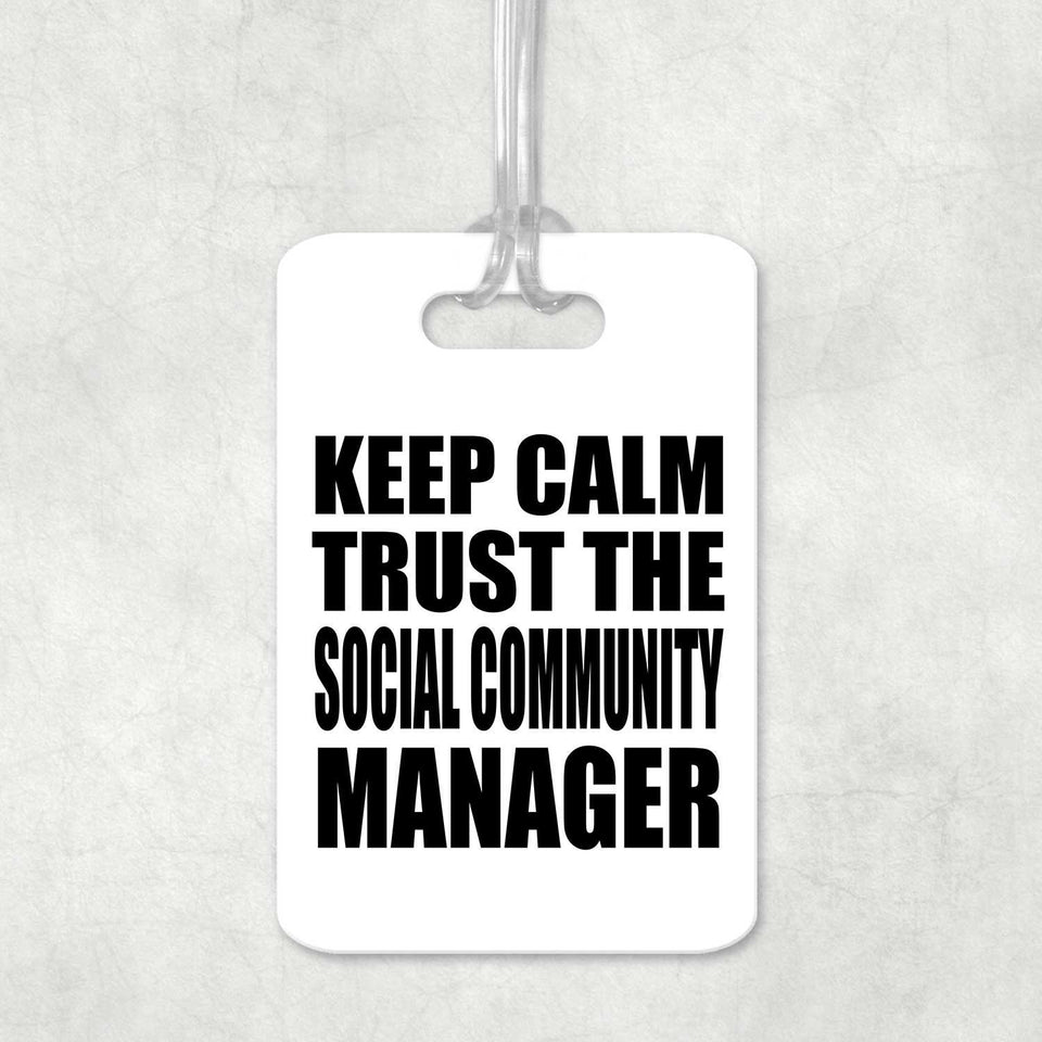 Keep Calm and Trust The Social Community Manager - Luggage Bag Tag