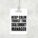 Keep Calm and Trust The Social Community Manager - Luggage Bag Tag