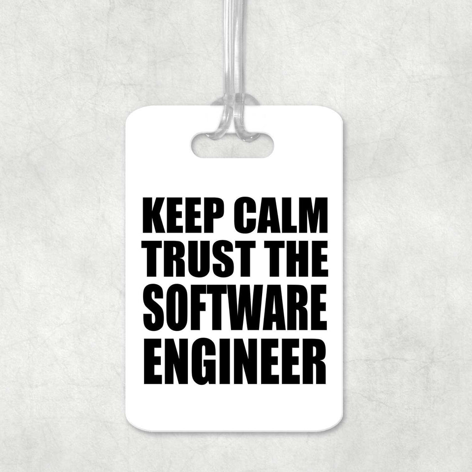 Keep Calm and Trust The Software Engineer - Luggage Bag Tag