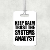 Keep Calm and Trust The Systems Analyst - Luggage Bag Tag