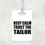 Keep Calm and Trust The Tailor - Luggage Bag Tag